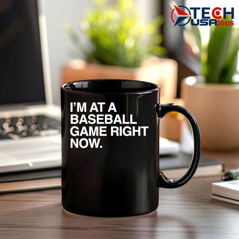 I’m at a baseball game right now shirt