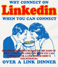 Why connect on Linkedin when you can connect over a link dinner shirt