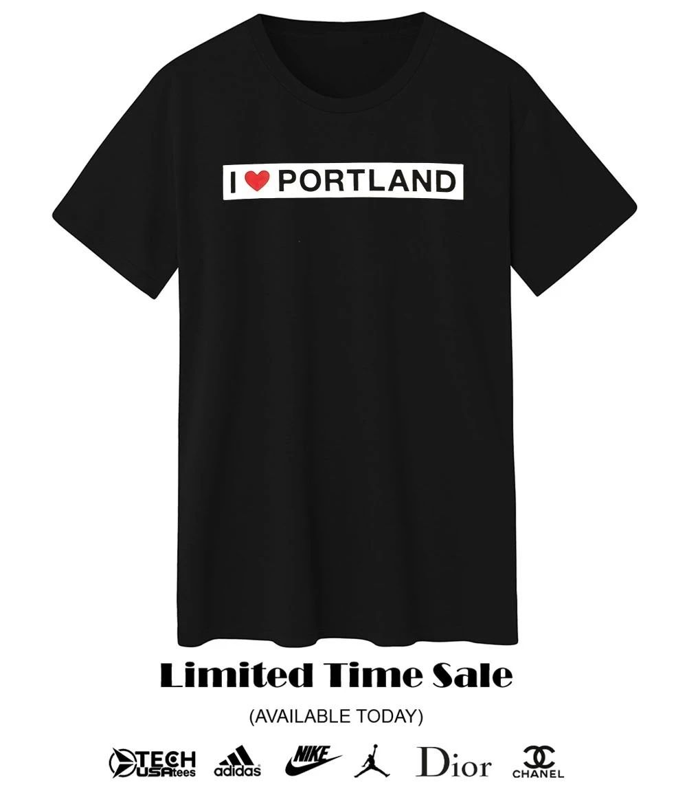 I love Portland shirt
