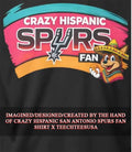 Crazy Hispanic San Antonio Spurs Fan shirt