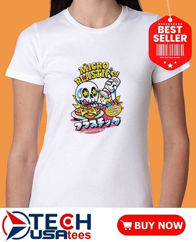 Microplastics put them in your body shirt