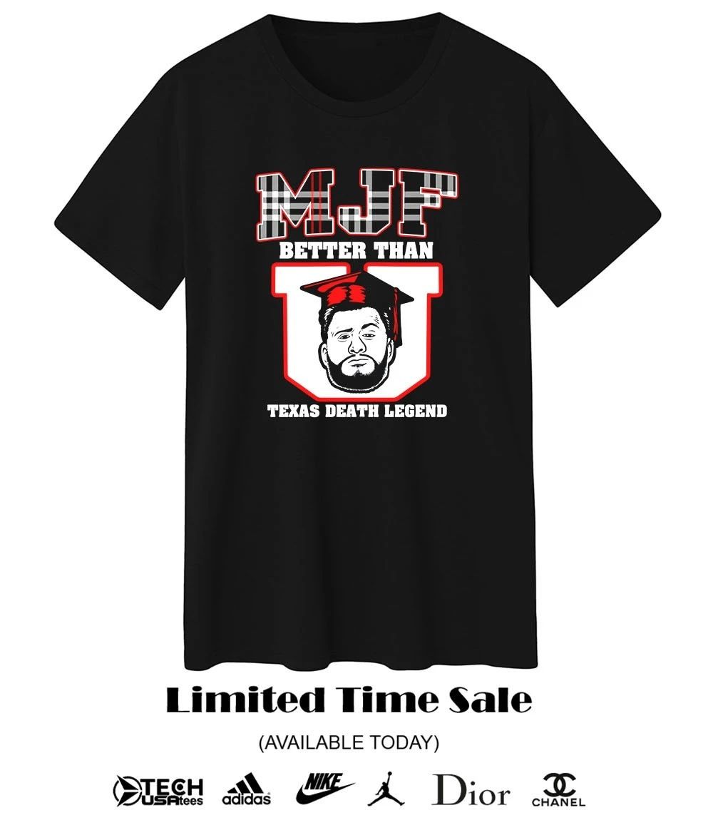MJF MJFU better than Texas Death Legend shirt