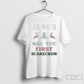 Classic Jesus Was The First Scarecrow Christmas T Shirts