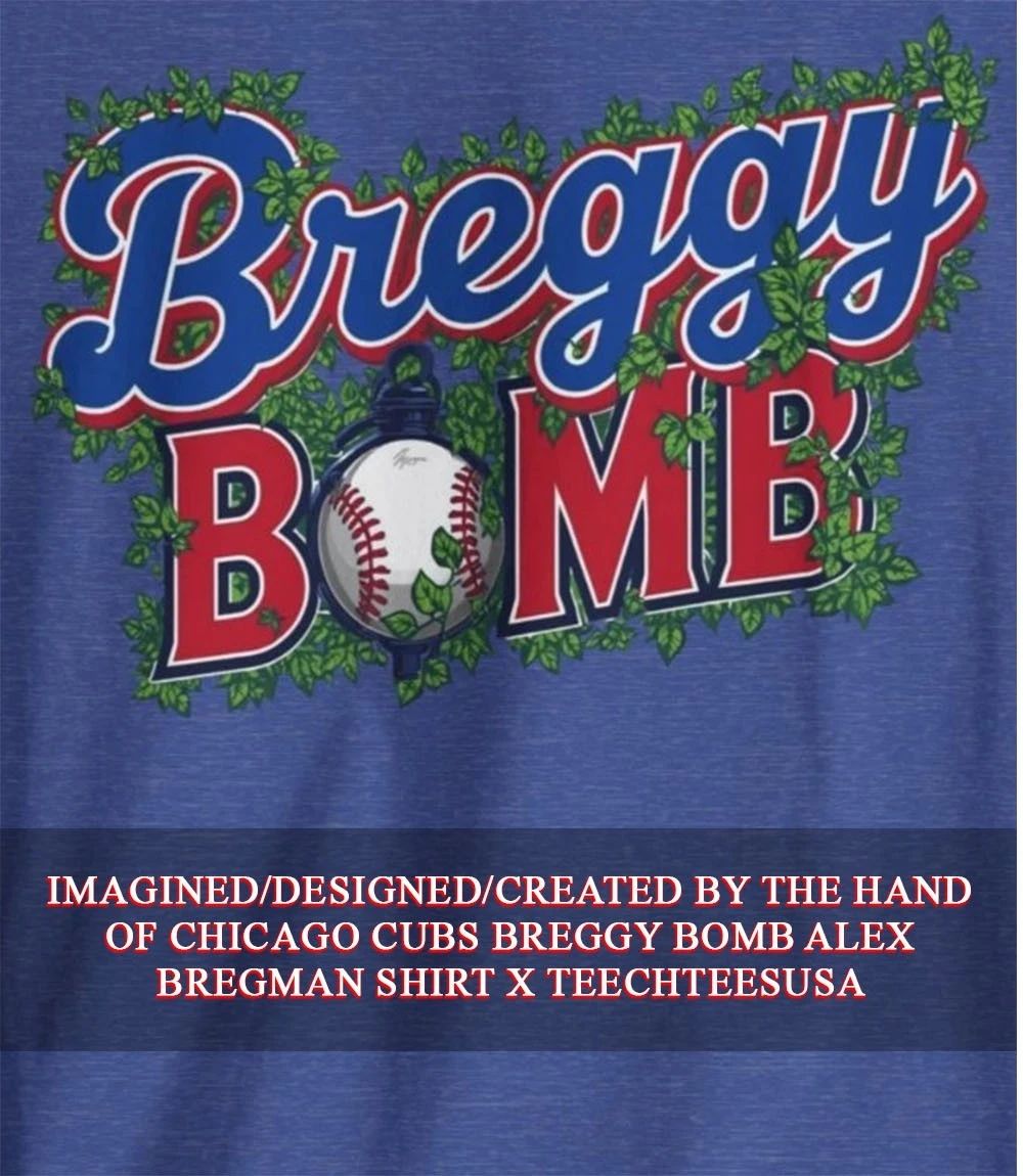 Chicago Cubs Breggy Bomb Alex Bregman shirt