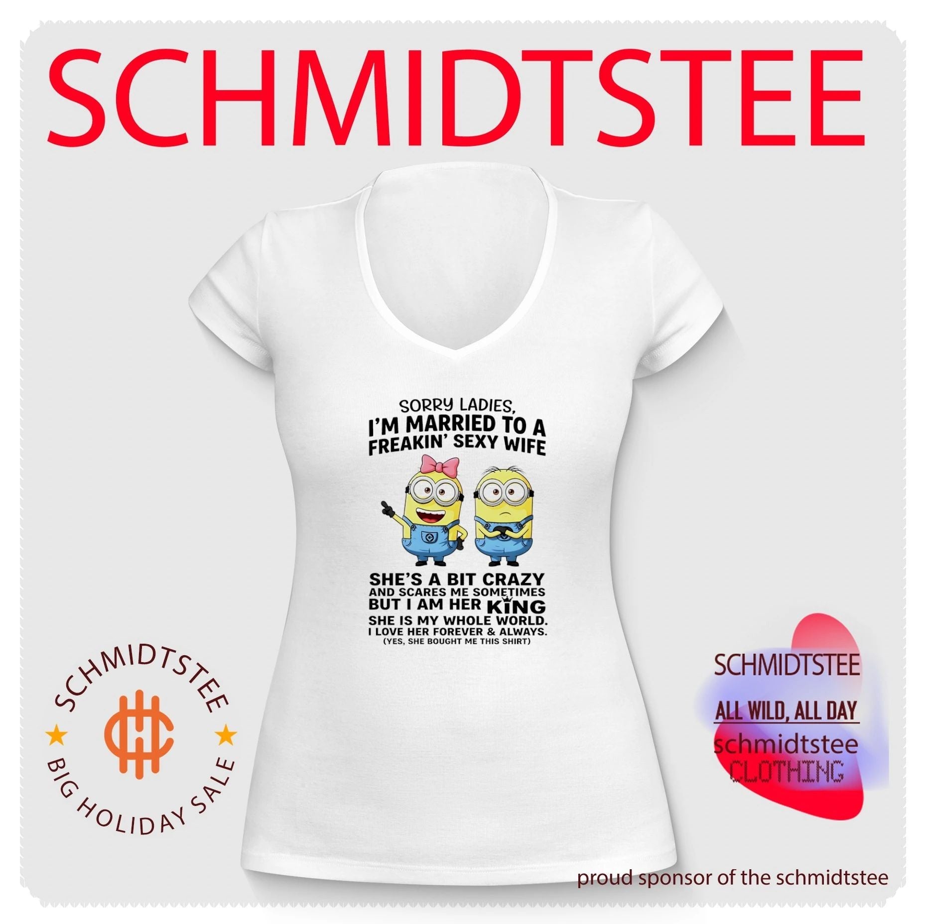 Sorry ladies I’m married to a freakin’ sexy wife she’s a bit crazy and scares me sometimes Minion shirt