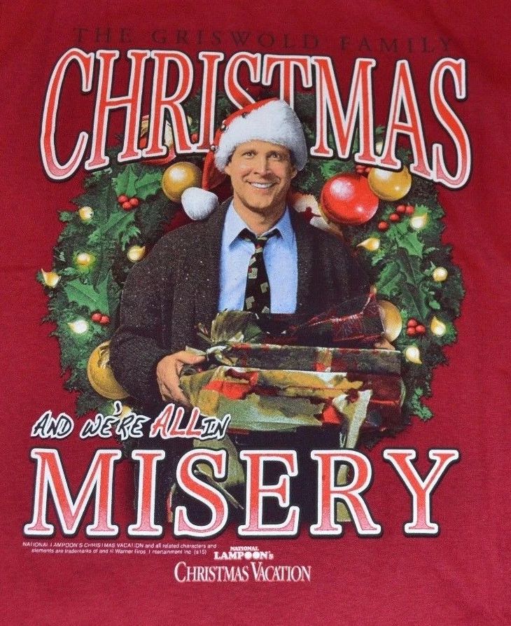 AND WE'RE ALL IN MISERY  National Lampoon's Christmas Vacation T-Shirt Griswold