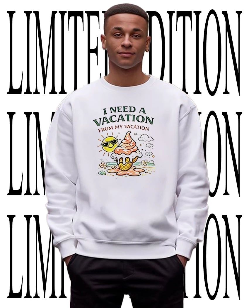 I need a vacation from my vacation summer shirt