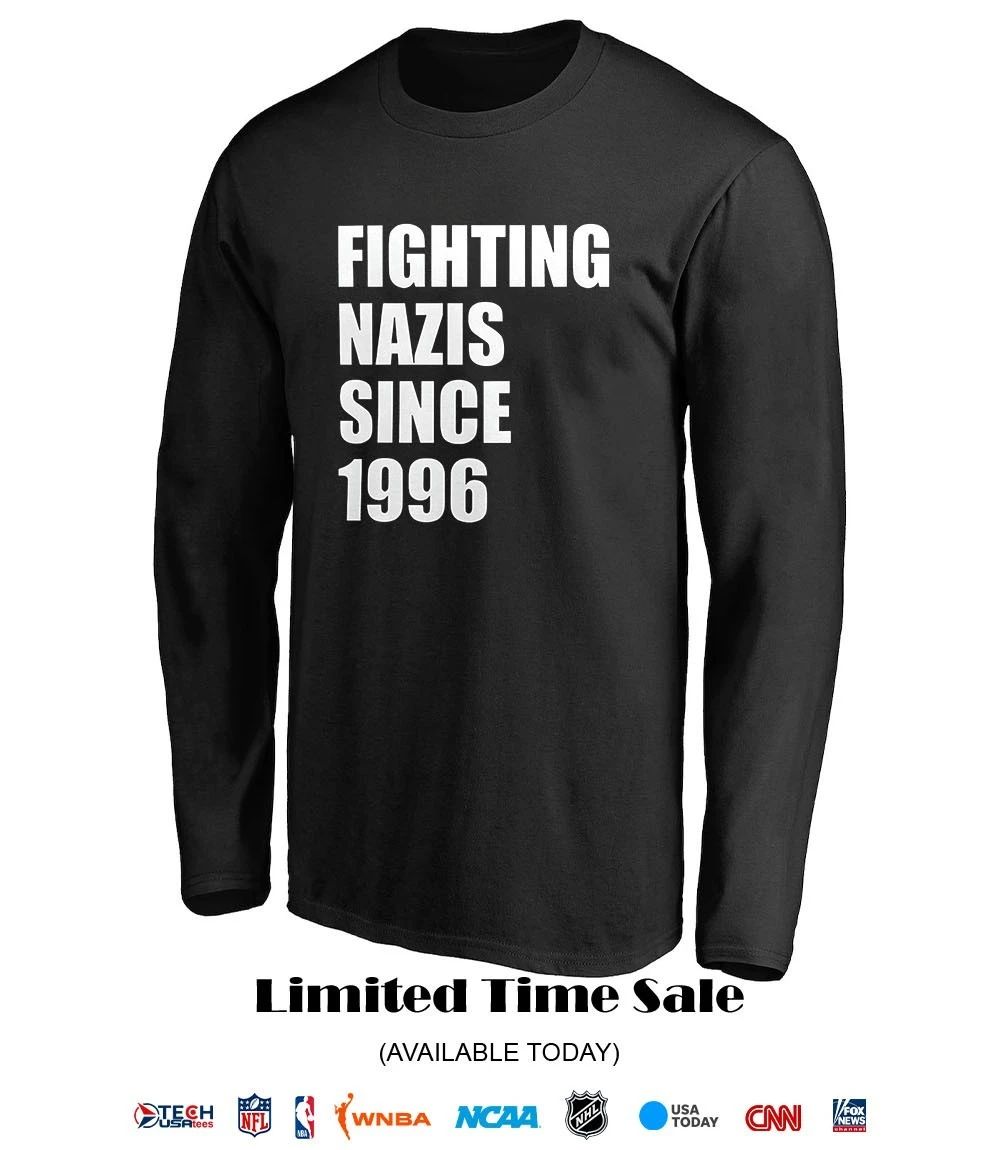 Fighting Nazis since 1996 shirt