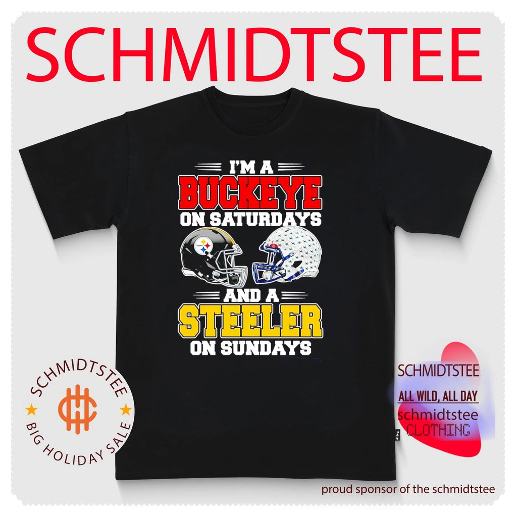 I’m a Buckeye on Saturdays and a Steeler on Sundays shirt