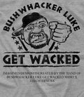 Bushwhacker Luke get wacked shirt