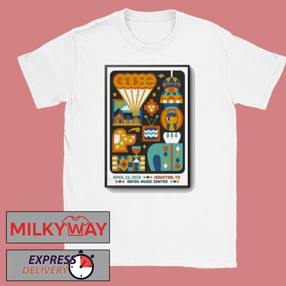 Goose At Bayou Music Center In Houston TX On Apr 23 2026 Poster shirt