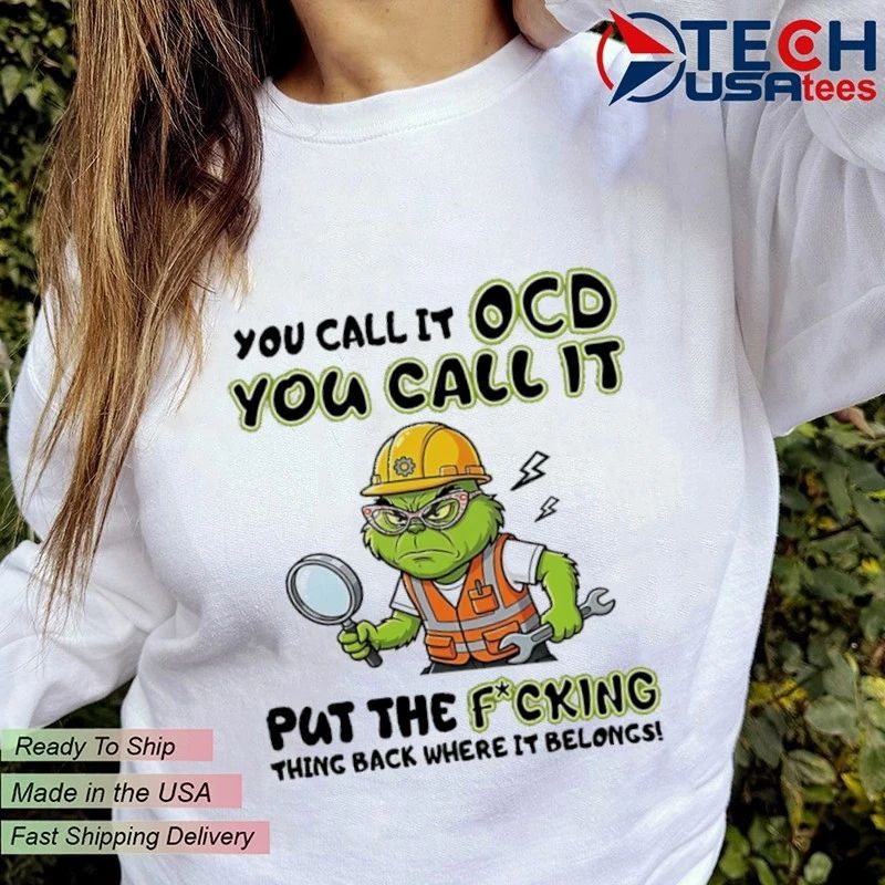 Grinch you call it ocd you call it put the fcking thing back where it belongs shirt