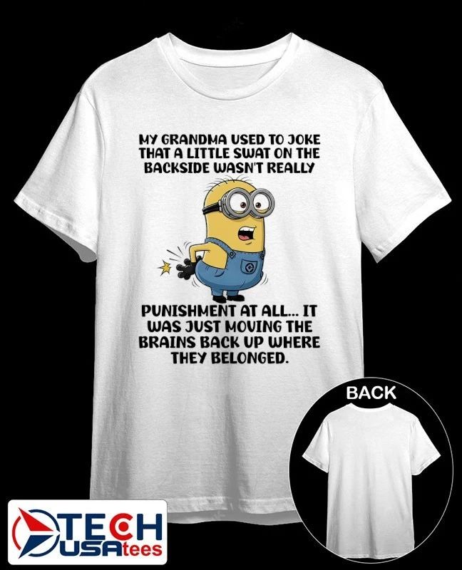 Minion punishment at all it was just moving the brains back up where they belonged shirt