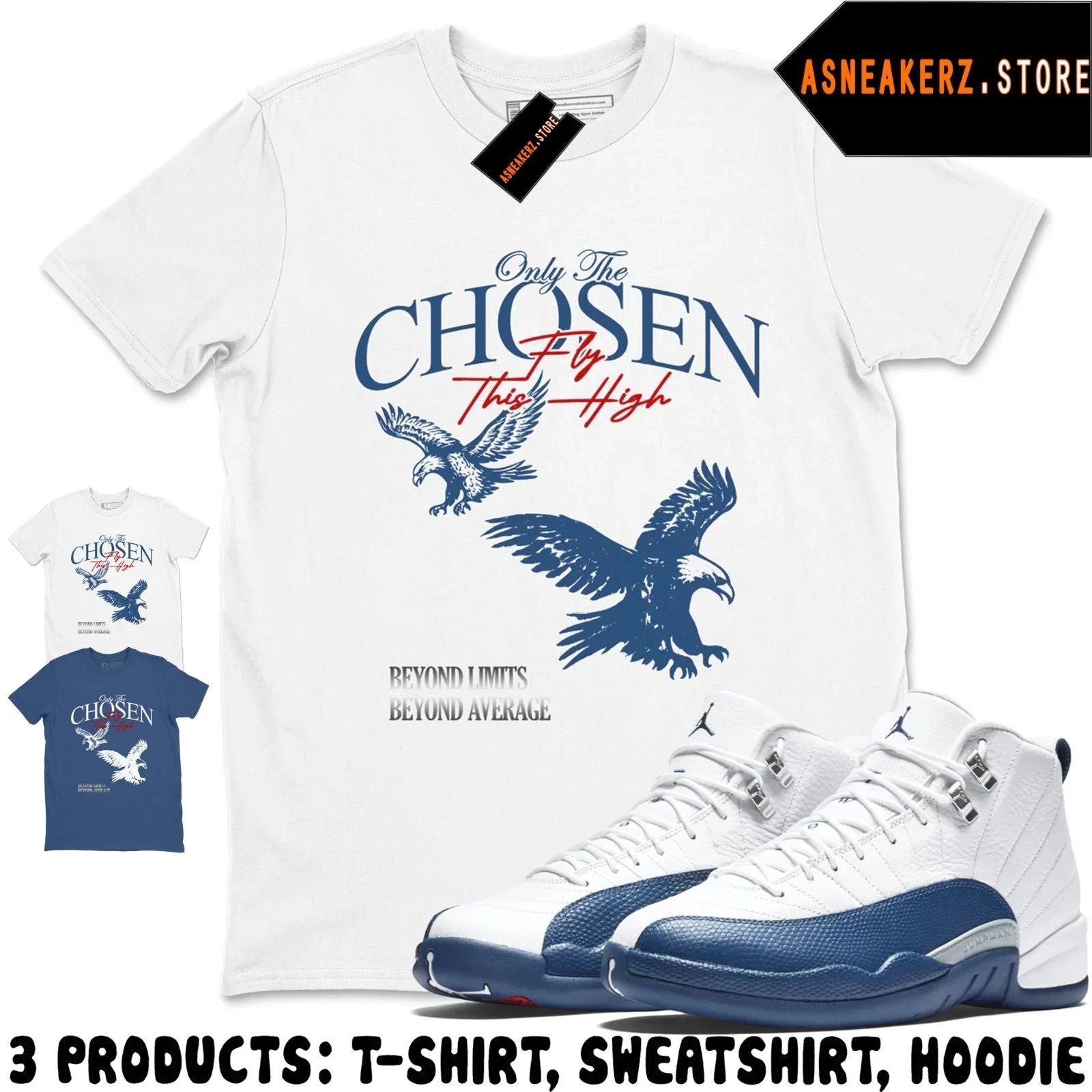 Shirt Match AJ 12 French Blue 2025 Sneaker Matching Tee Only The Chosen T-Shirt