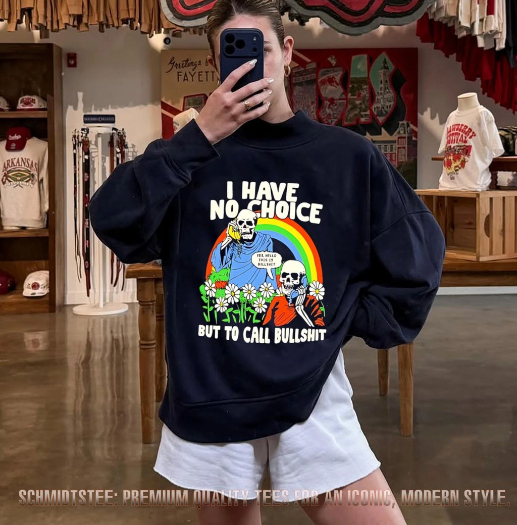 I have no choice but to call bullshit shirt