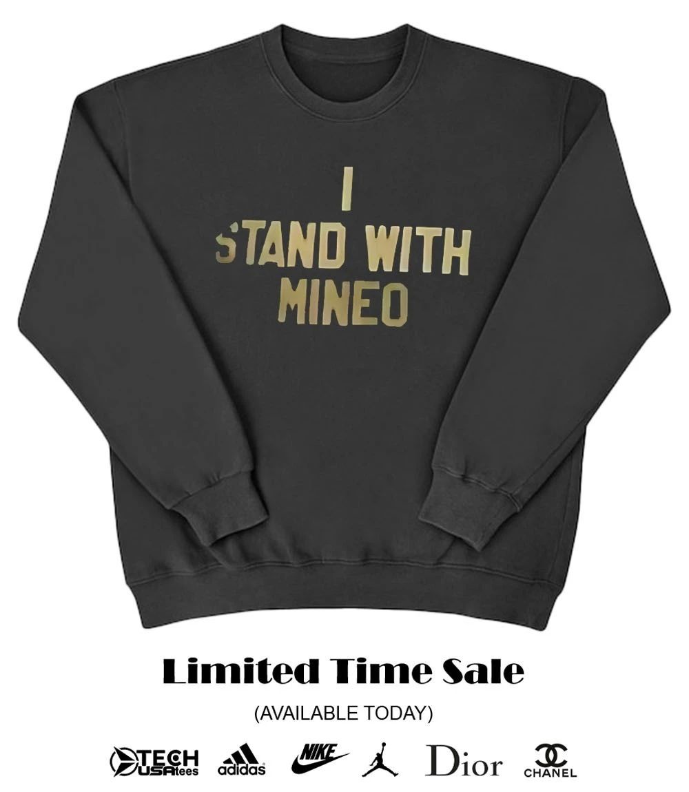 I stand with Mineo shirt