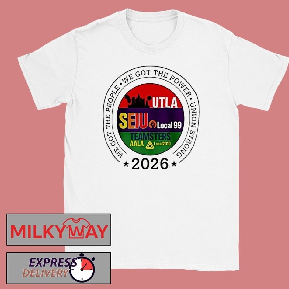 Labor Movement Utla Seiu Aala We Got The People 2026 Shirts