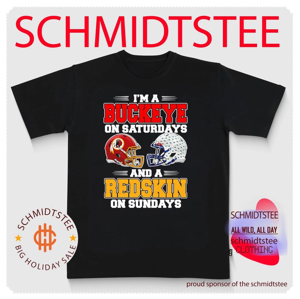 I’m a Buckeye on Saturdays and a Redskin on Sundays shirt