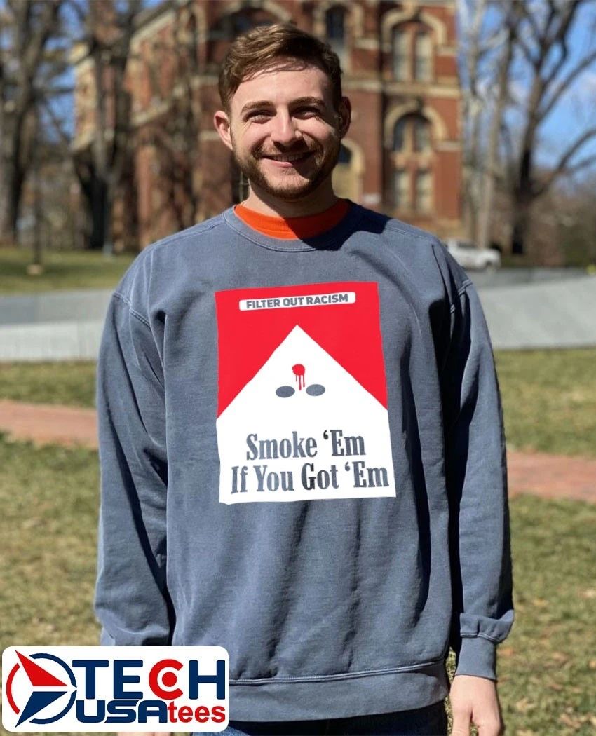 Marlboro filter out racism smoke ’em if you got ’em T-shirt