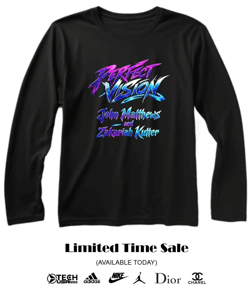 Perfect Vision John Matthews and Zakariah Kutter shirt