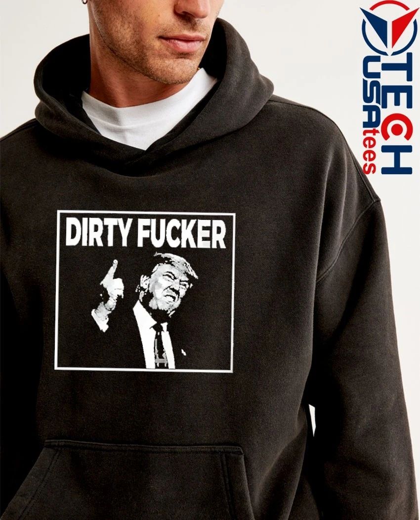 Trump Dave hause dirty fucker shirt