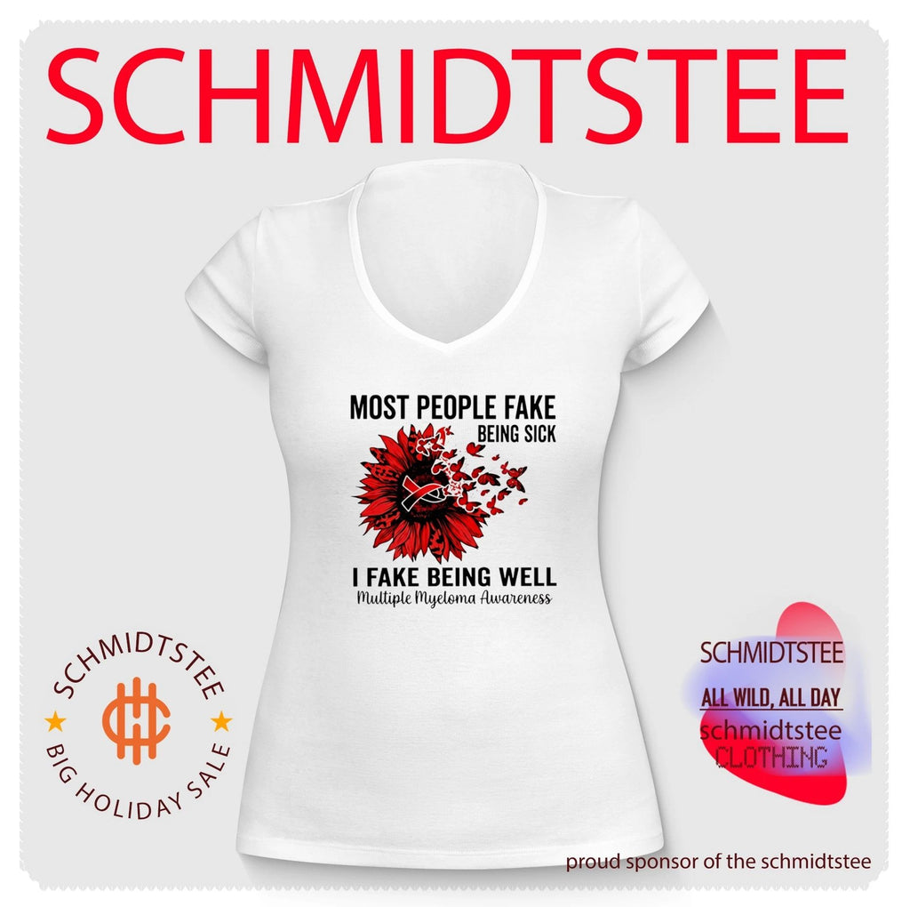 Most people fake being sick I fake being well multiple myeloma awareness shirt