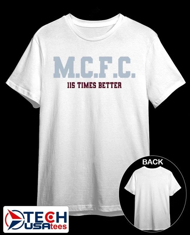 M.C.F.C. 115 times better shirt