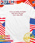 If he’s not making you happy chuck him in the bin Harry 2026 shirt