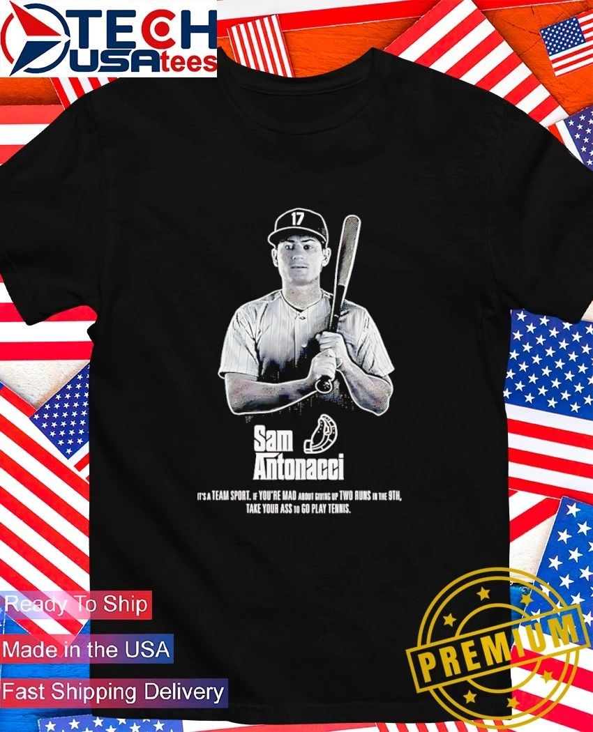 Sam Antonacci it’s a team sport if you’re mad about giving up two runs in the 9th take your ass to go play tennis shirt