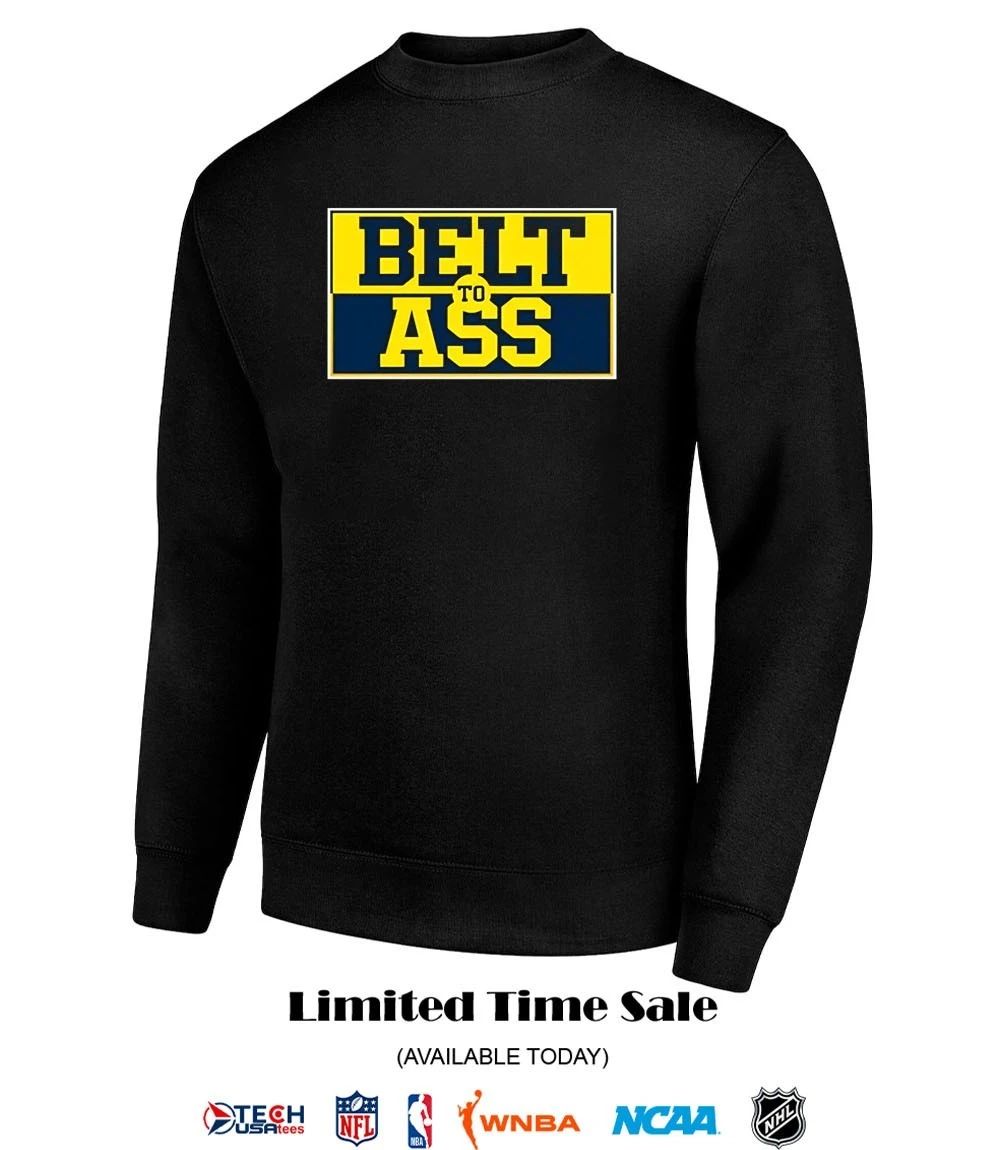 Michigan Wolverines belt to ass T-shirt