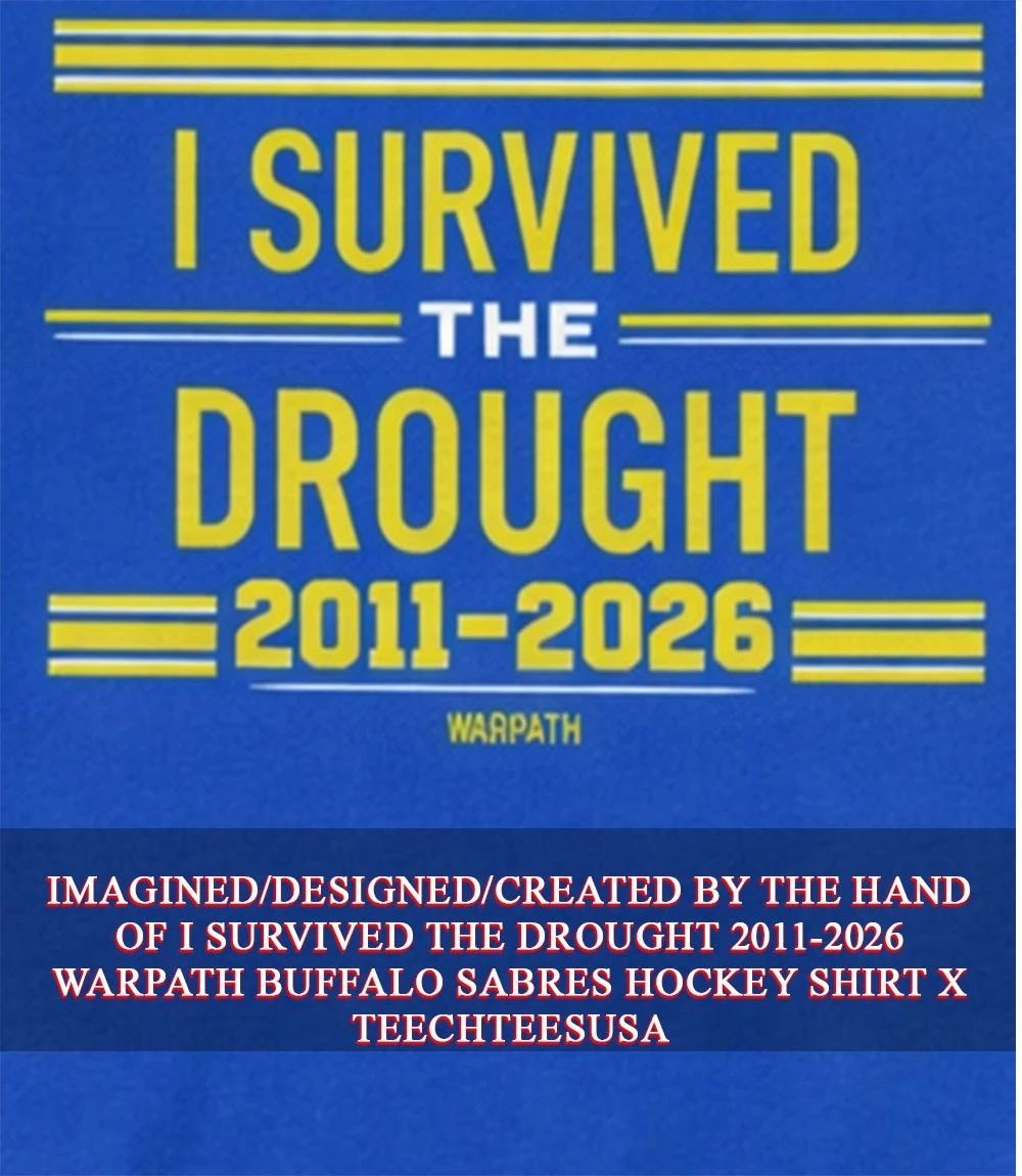 I survived The Drought 2011-2026 Warpath Buffalo Sabres Hockey shirt