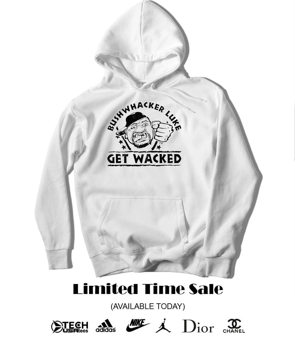 Bushwhacker Luke get wacked shirt