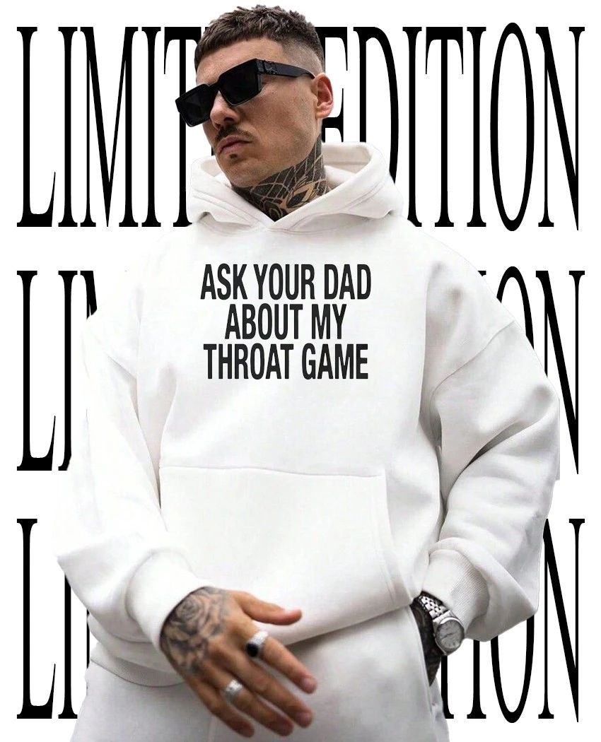 Ask Your Dad About My Throat Game Funny Adult Humor shirt