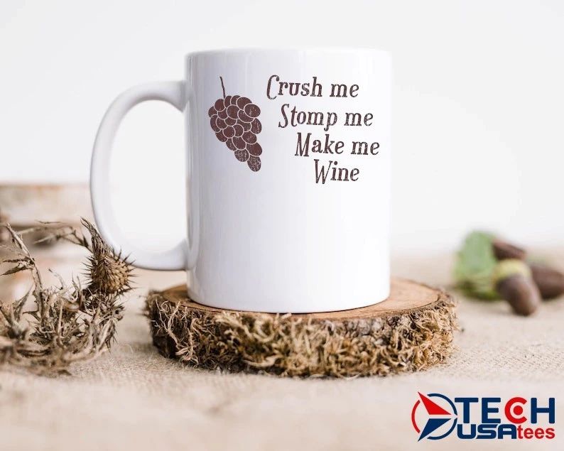 Crush me stomp me make me wine shirt