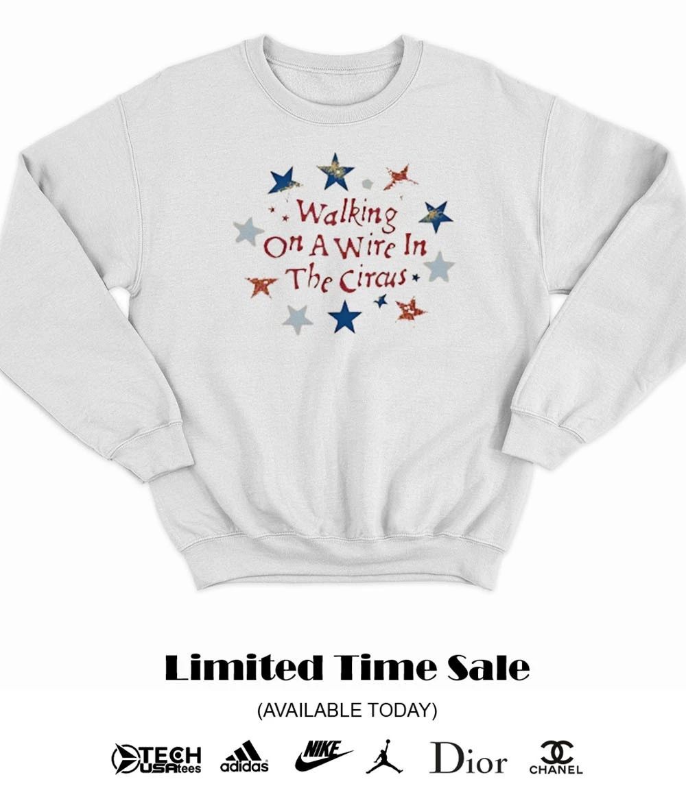 Walking on a wire in The Circus shirt