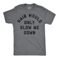 Mens Funny T Shirts Hair Would Only Slow Me Down Sarcastic Bald Graphic Novelty