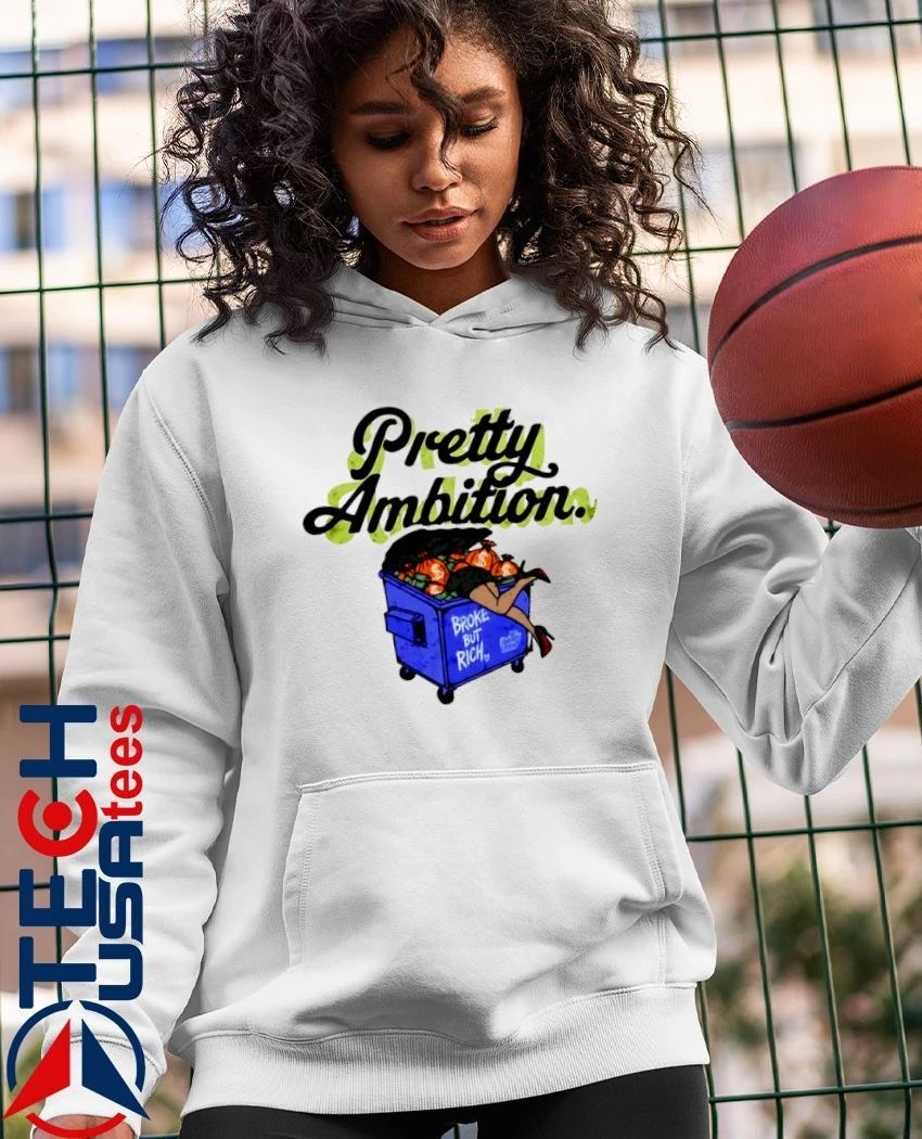 Pretty Ambition broke but rich shirt