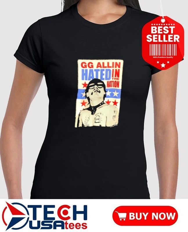 GG Allin hated in The Nation shirt