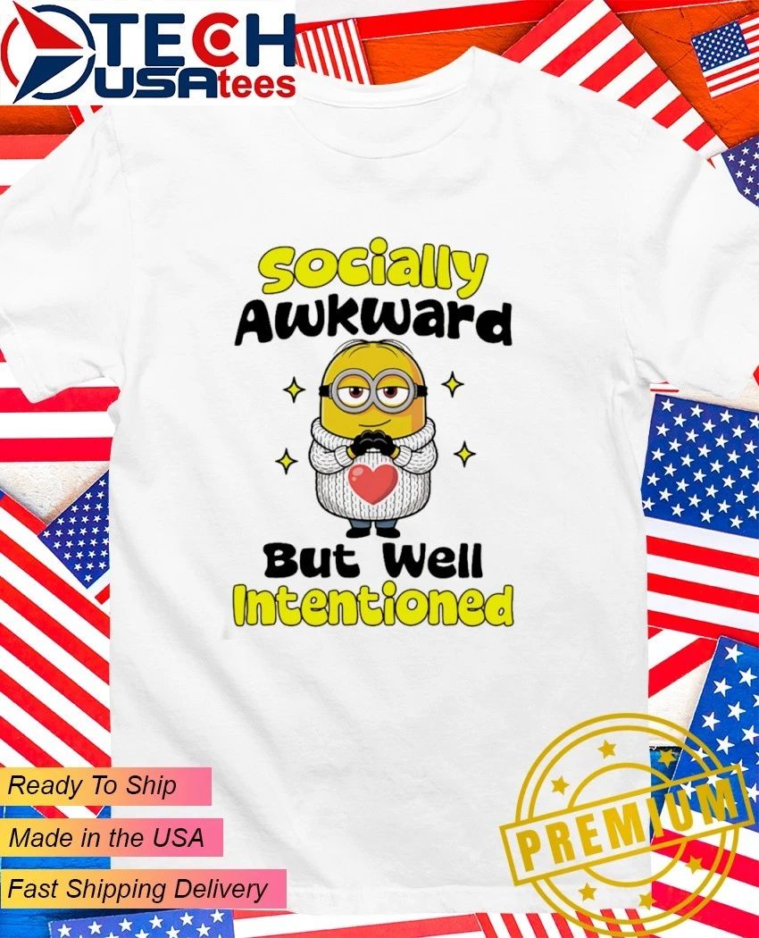 Minion Socially awkward but well intentioned shirt