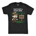 Mens Funny T Shirt Thats Not A Good Sign Sarcastic Adventurer Graphic Novelty