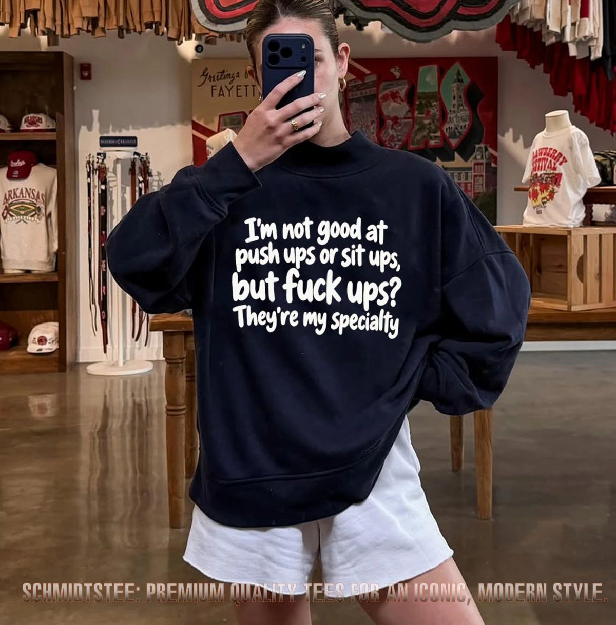 I’m not good at push ups or sit ups but fuck ups they’re my specialty shirt
