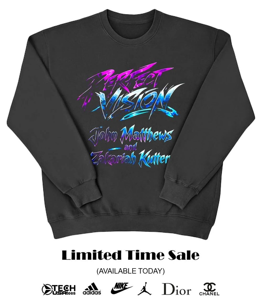 Perfect Vision John Matthews and Zakariah Kutter shirt