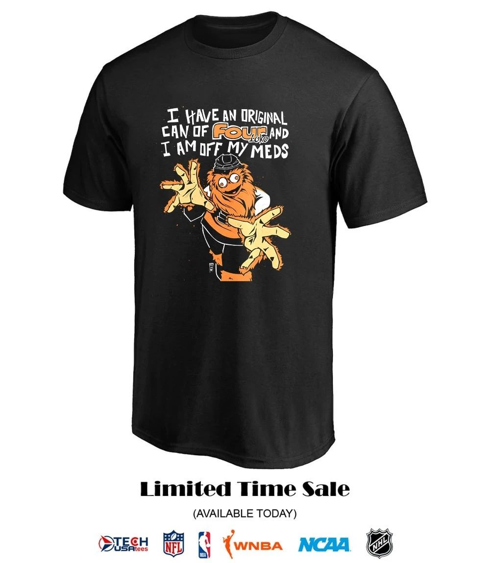 Philadelphia Flyers mascot I have an original can of Four Loko and I am off my meds shirt