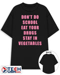 Don’t do school eat your drugs stay in vegetables shirt by goofyahhtees