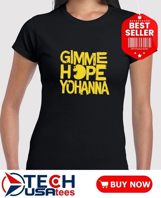 Gimme Hope Yohanna shirt