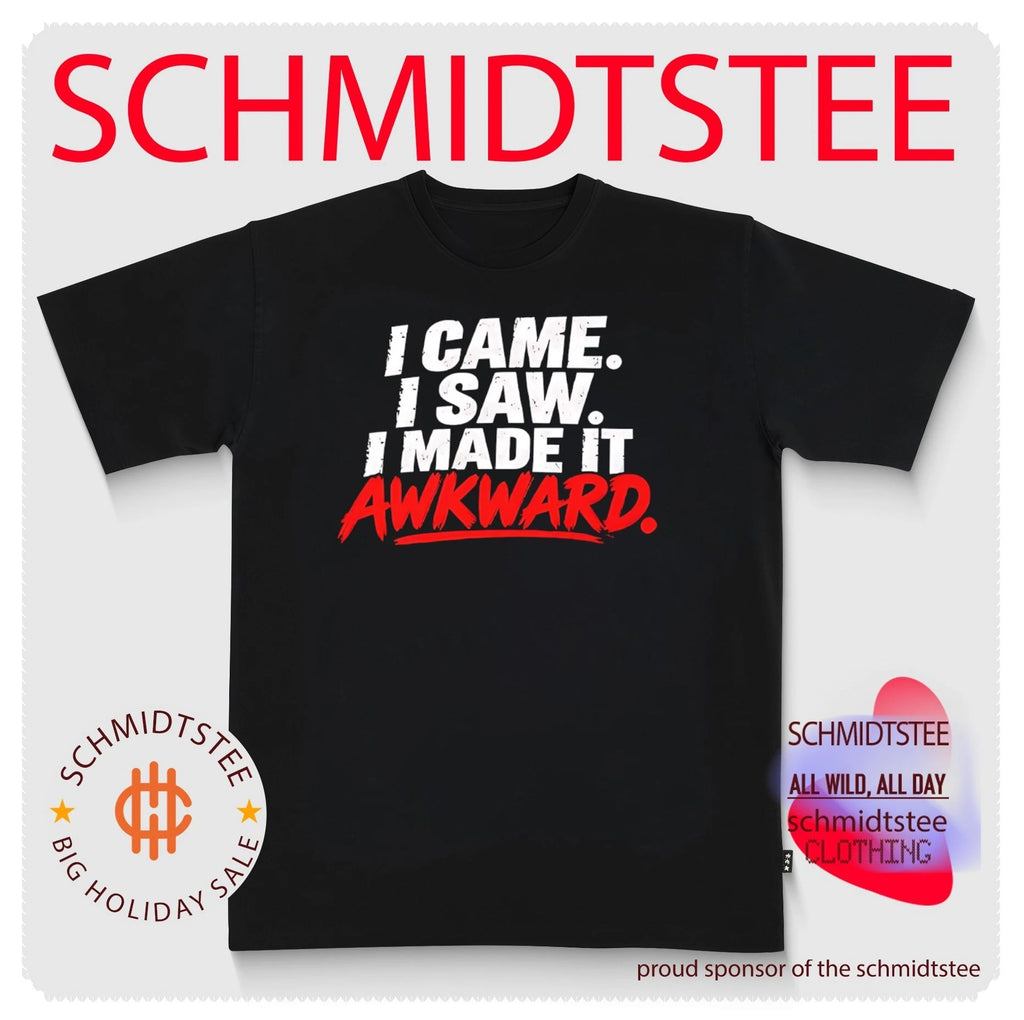 I Came I Saw I Made It Awkward Shirt