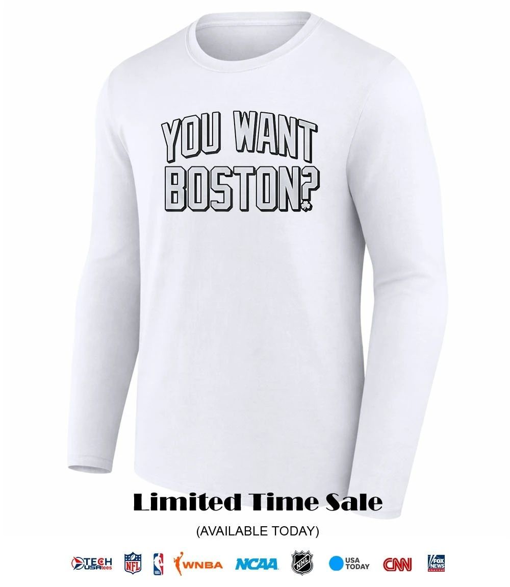 You want Boston shirt