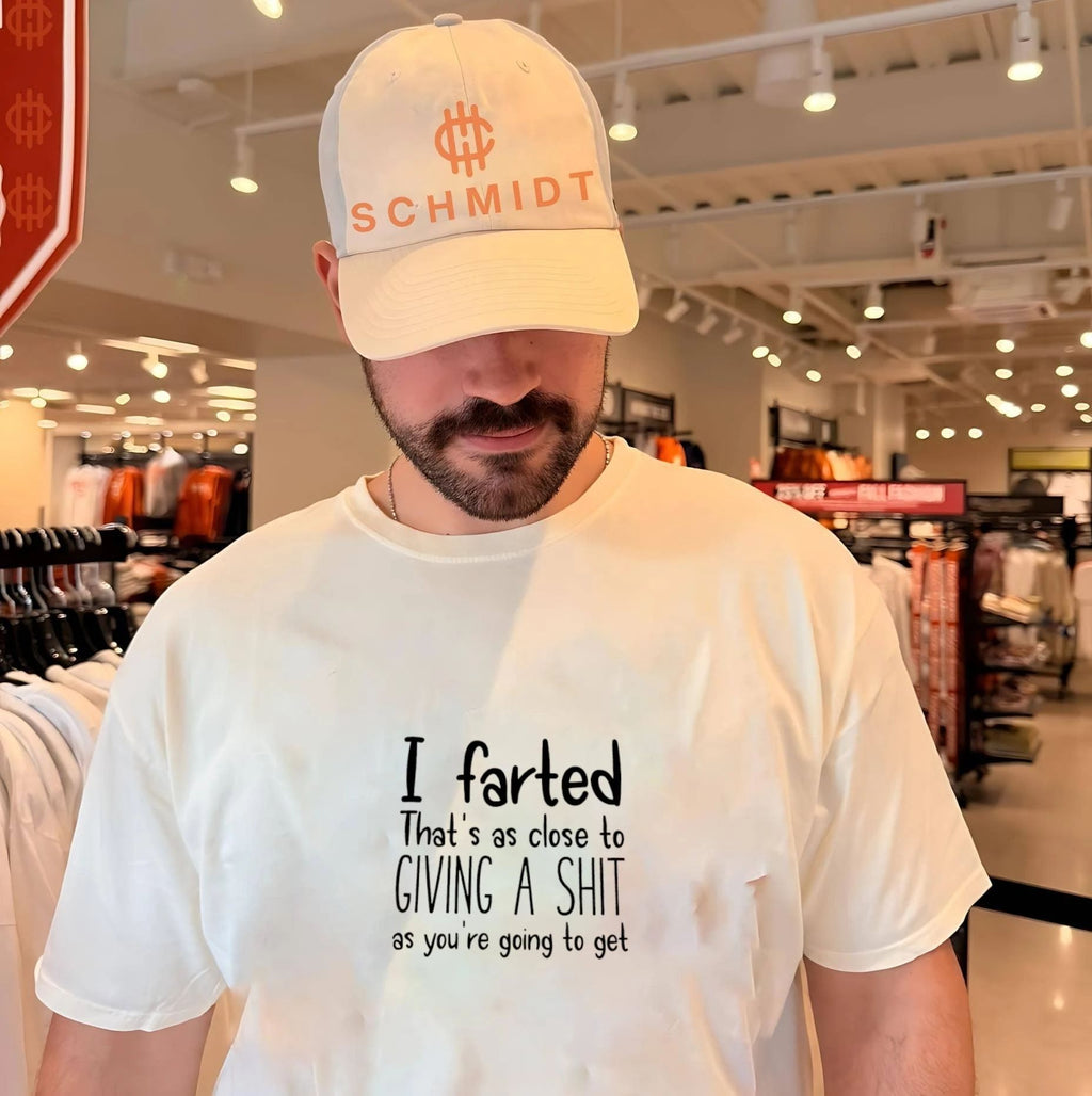 I farted that’s as clode to giving a shit as you’re going to get shirt
