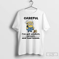Classic Minions Careful Ive Got Wisdom Sarcasm And Bad Knees T Shirts