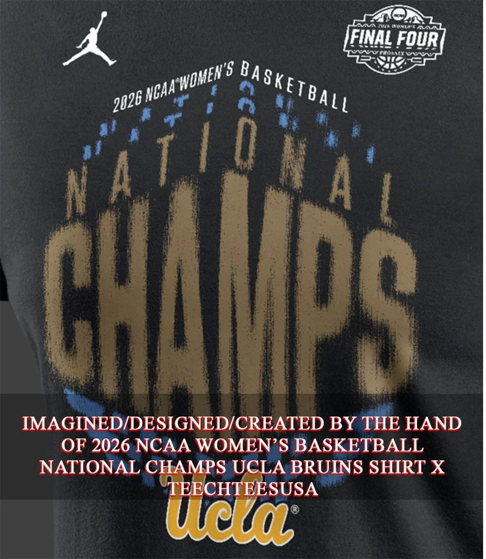2026 NCAA Women’s Basketball National Champs UCLA Bruins shirt